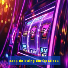 casa de swing em fortaleza